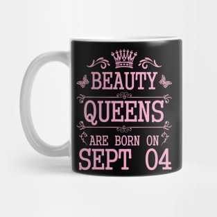 Beauty Queens Are Born On September 04 Happy Birthday To Me You Nana Mommy Aunt Sister Daughter Mug